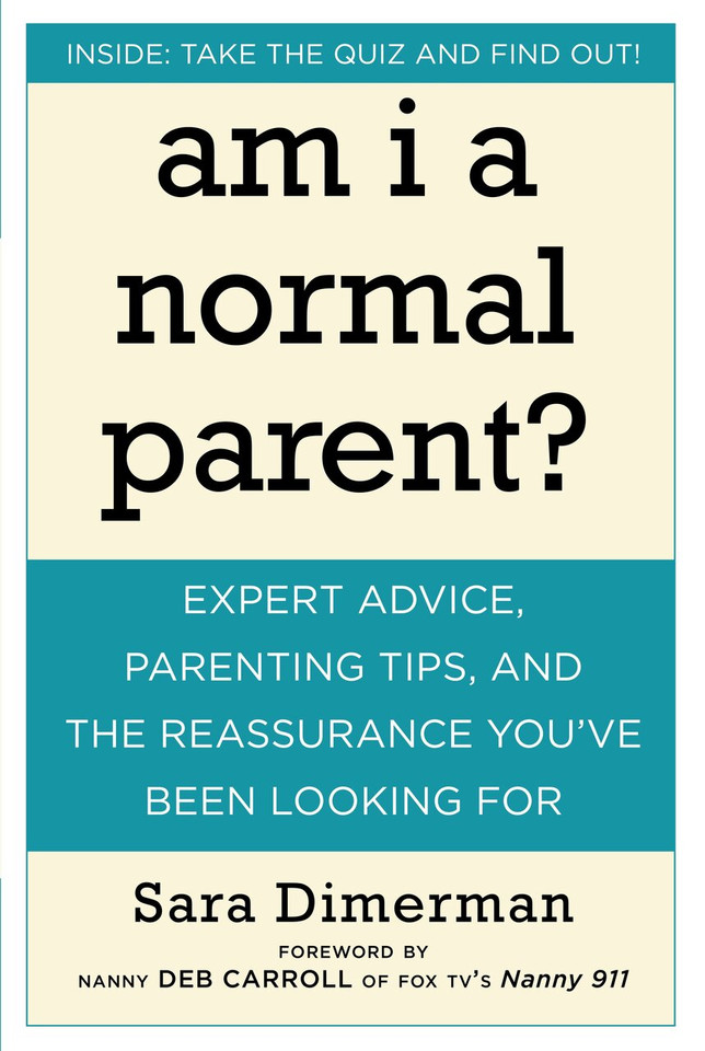 Am I a Normal Parent?: Expert Advice, Parenting Tips, and the Reassurance You've Been Looking For book cover by Sara Dimerman
