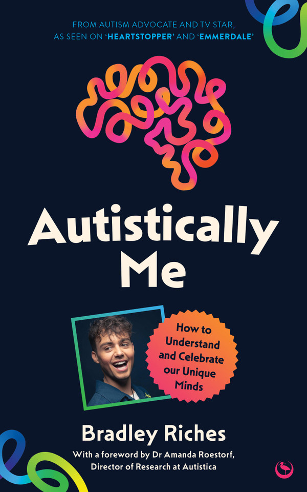 Autistically Me: How to understand and celebrate our unique minds book cover by Bradley Riches