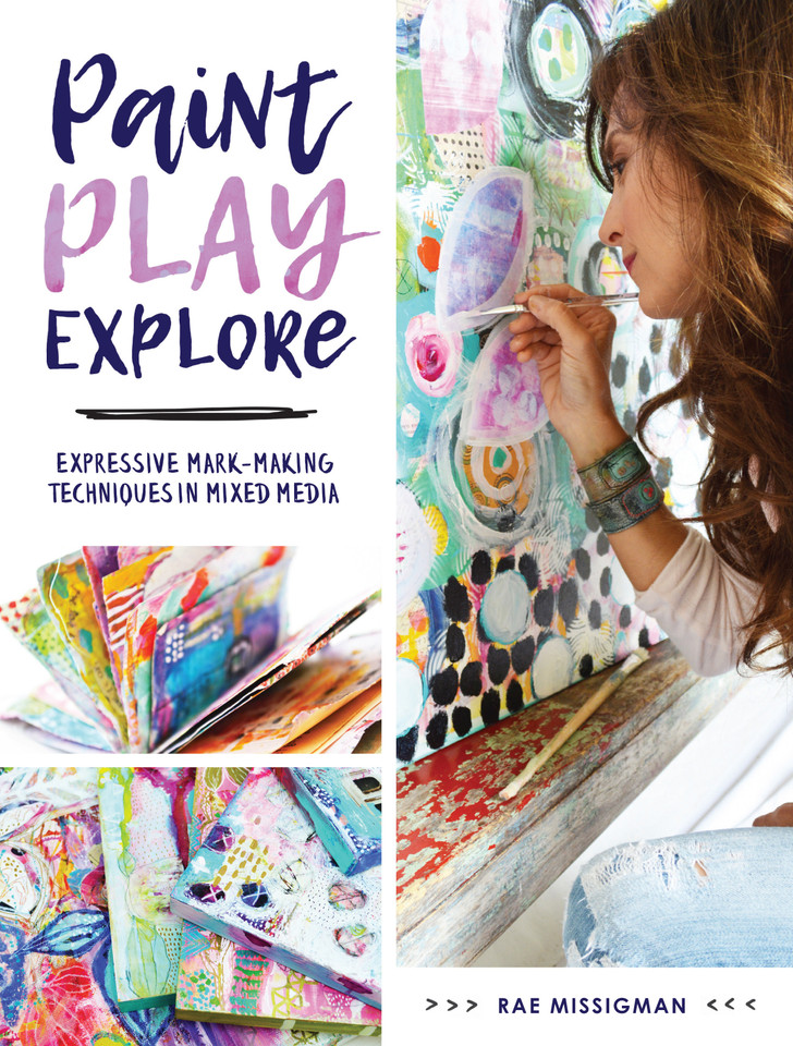 Paint, Play, Explore: Expressive Mark-Making Techniques in Mixed Media book cover by Rae Missigman