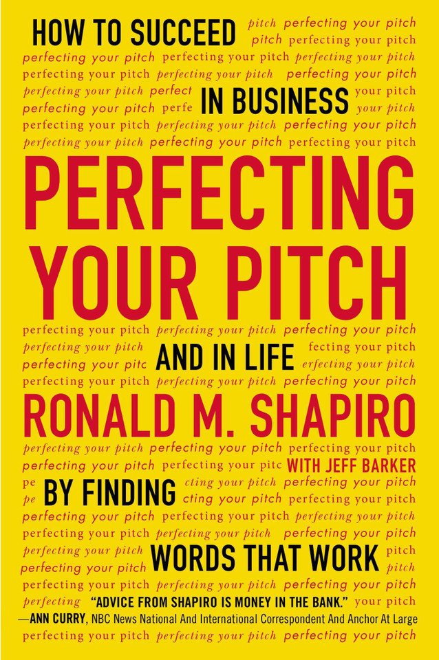 Perfecting Your Pitch: How to Succeed in Business and in Life by Finding Words That Work book cover by Ronald M. Shapiro