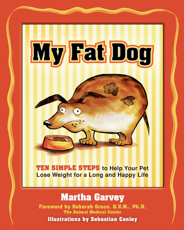 My Fat Dog: Ten Simple Steps to Help Your Pet Lose Weight for a long and Happy Life book cover by Martha Garvey