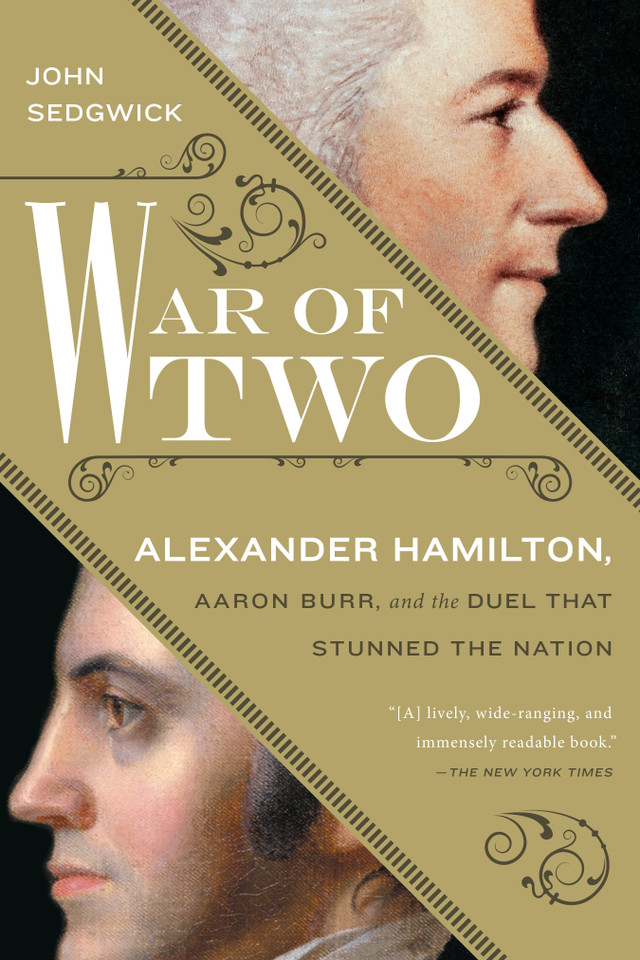 War of Two: Alexander Hamilton, Aaron Burr, and the Duel that Stunned the Nation book cover by John Sedgwick