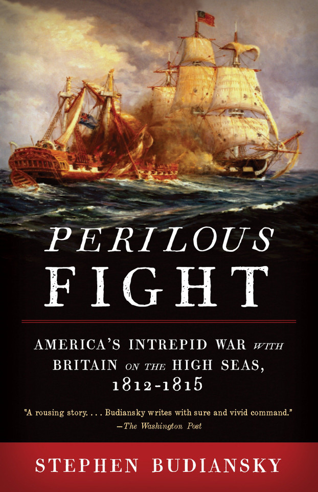 Perilous Fight: America's Intrepid War with Britain on the High Seas, 1812-1815 book cover by Stephen Budiansky