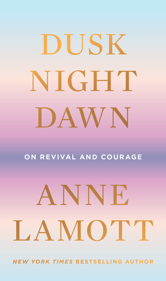Dusk, Night, Dawn: On Revival and Courage book cover by Anne Lamott