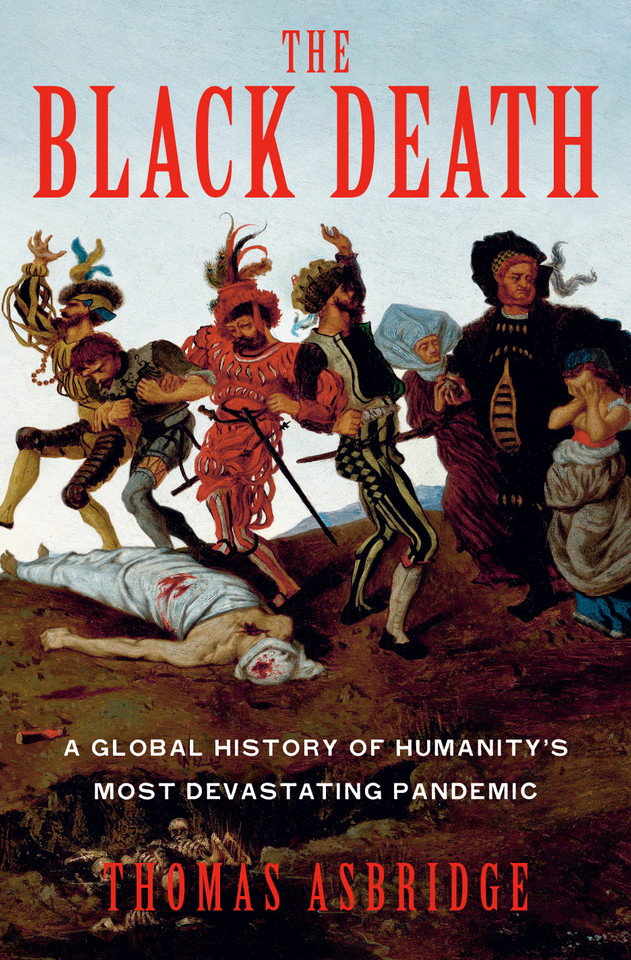 The Black Death: A Global History of Humanity's Most Devastating Pandemic book cover by Thomas Asbridge