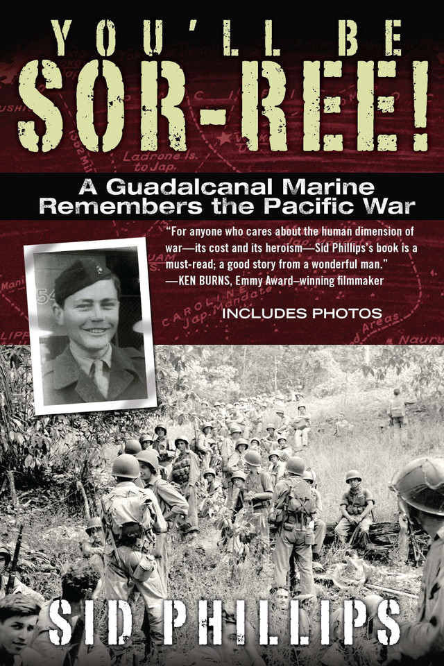 You'll Be Sor-ree!: A Guadalcanal Marine Remembers the Pacific War book cover by Sid Phillips