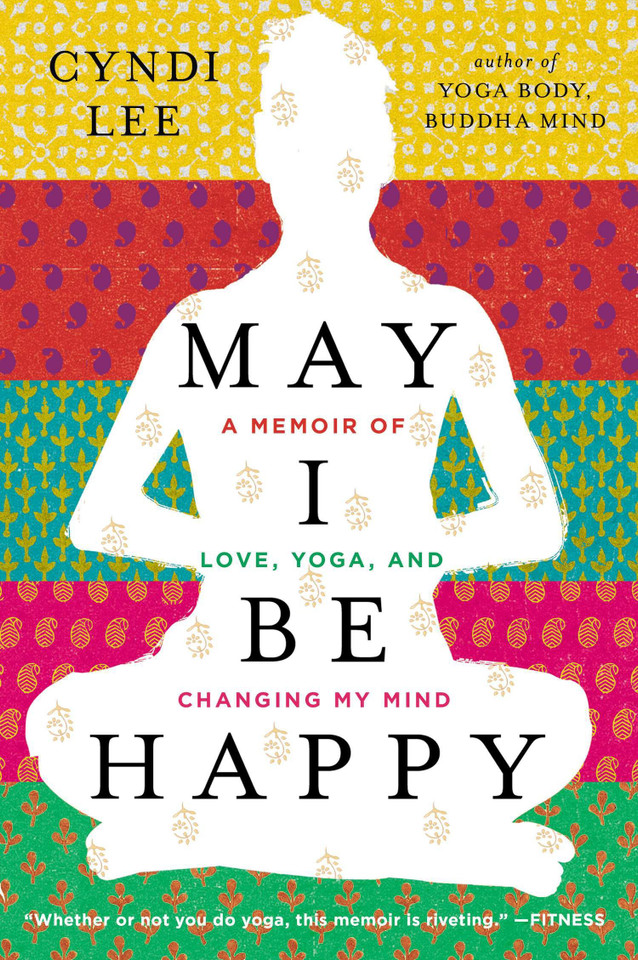 May I Be Happy: A Memoir of Love, Yoga, and Changing My Mind book cover by Cyndi Lee