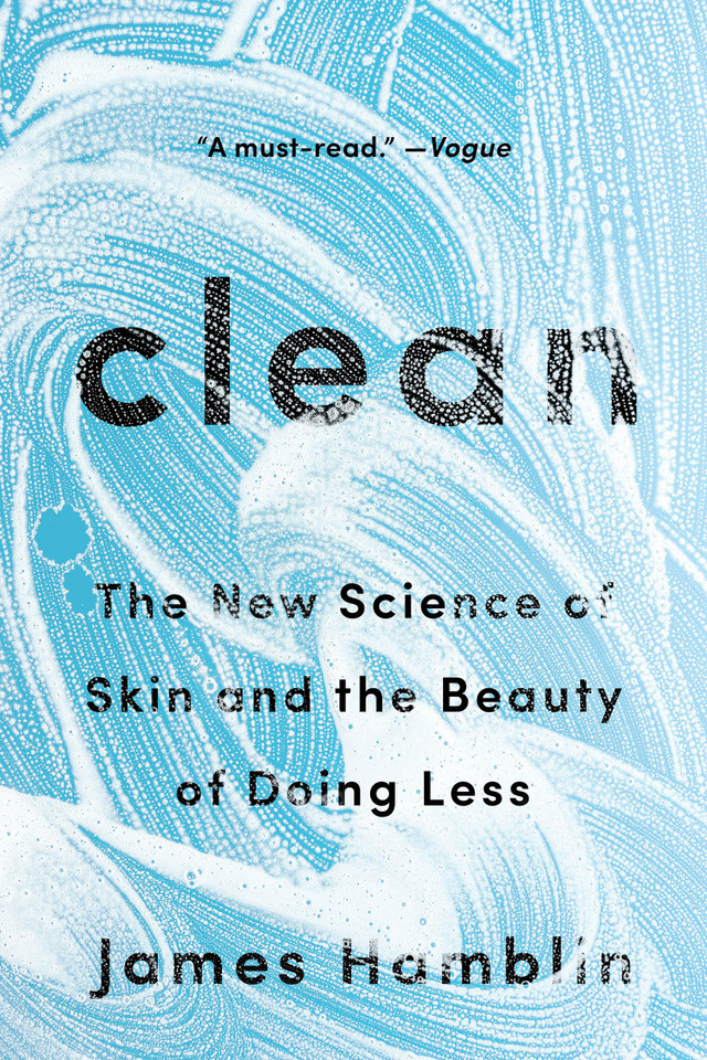 Clean: The New Science of Skin and the Beauty of Doing Less book cover by James Hamblin