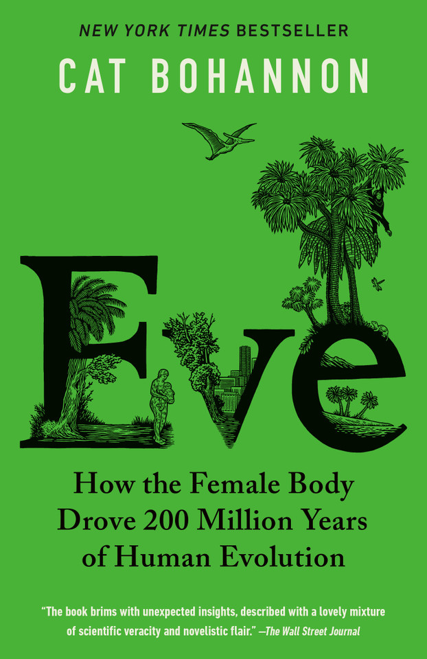 Eve: How the Female Body Drove 200 Million Years of Human Evolution book cover by Cat Bohannon
