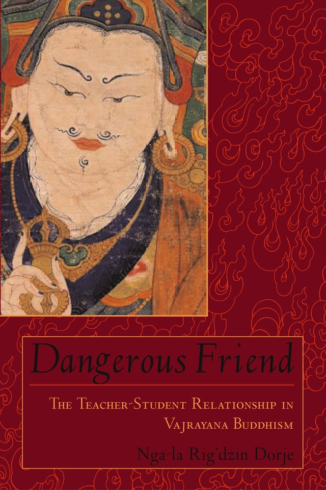 Dangerous Friend: The Teacher-Student Relationship in Vajrayana Buddhism book cover by Rig'dzin Dorje