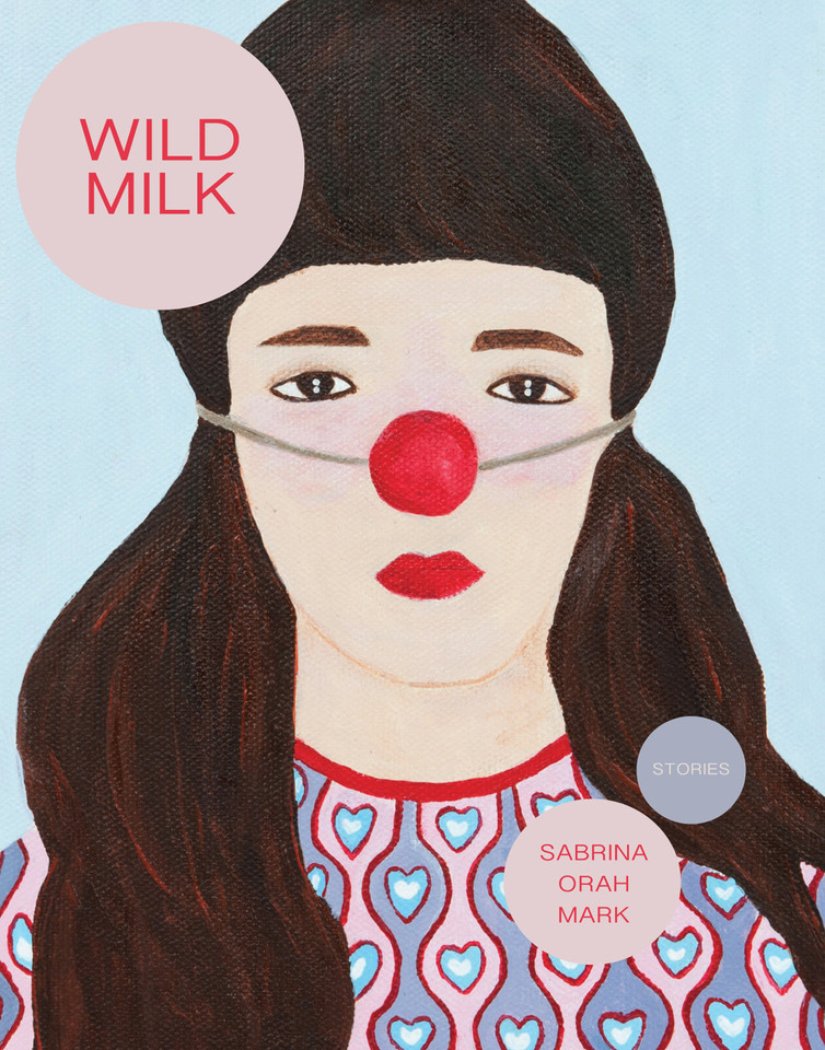 Wild Milk book cover by Sabrina Orah Mark