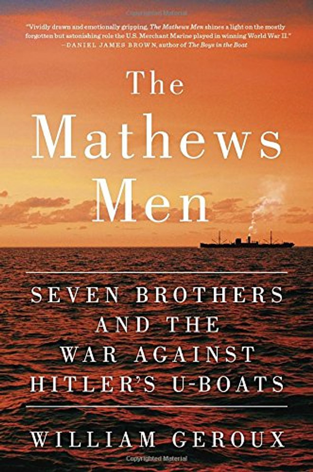 The Mathews Men: Seven Brothers and the War Against Hitler's U-Boats Cover