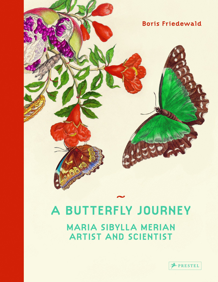 A Butterfly Journey: Maria Sibylla Merian. Artist and Scientist book cover by Boris Friedewald