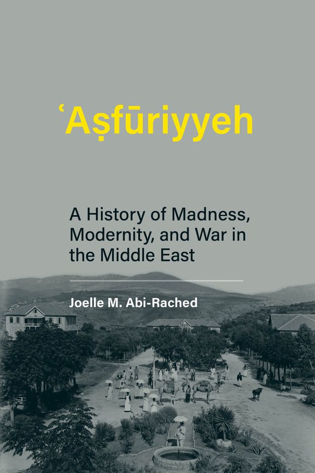 Asfuriyyeh: A History of Madness, Modernity, and War in the Middle East (Culture and Psychiatry) book cover by Joelle M Abi-Rached