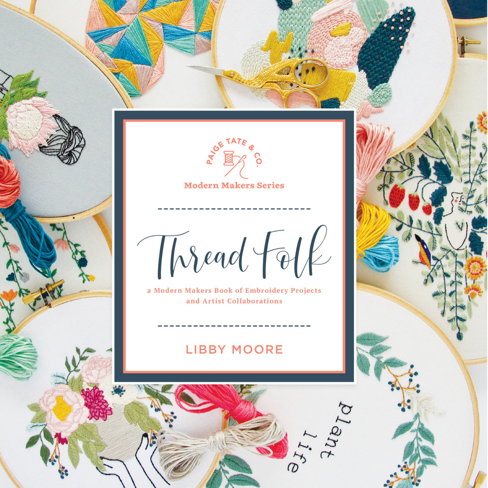 Thread Folk: A Step-by-Step Guide to 15 Modern Embroidery Projects book cover by Libby Moore