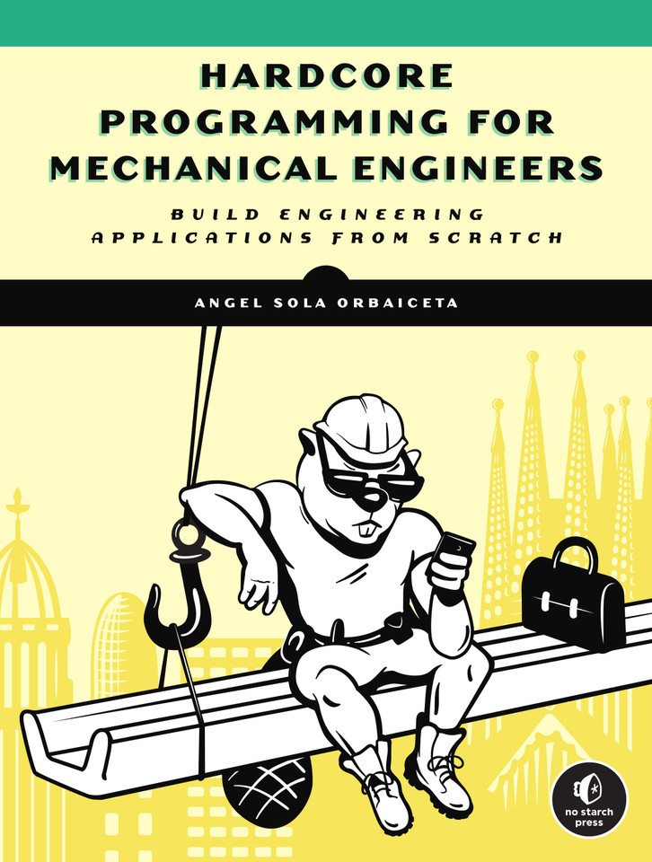 Hardcore Programming for Mechanical Engineers: Build Engineering Applications from Scratch book cover by Angel Sola Orbaiceta