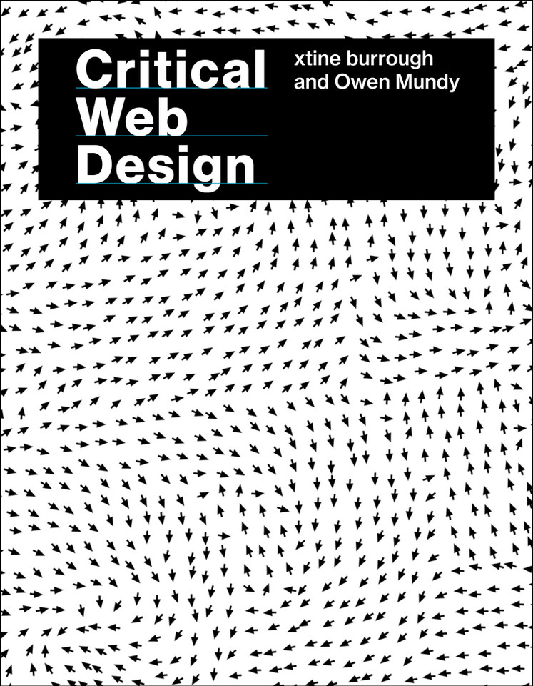 Critical Web Design book cover by Xtine Burrough, Owen Mundy