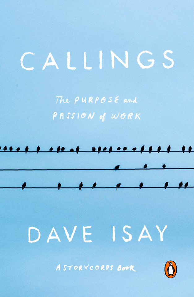 Callings: The Purpose and Passion of Work (A StoryCorps Book) book cover by Dave Isay