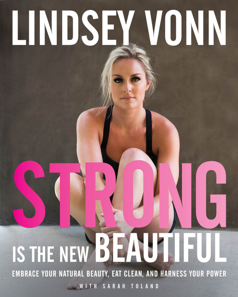 Strong Is the New Beautiful: Embrace Your Natural Beauty, Eat Clean, and Harness Your Power Cover