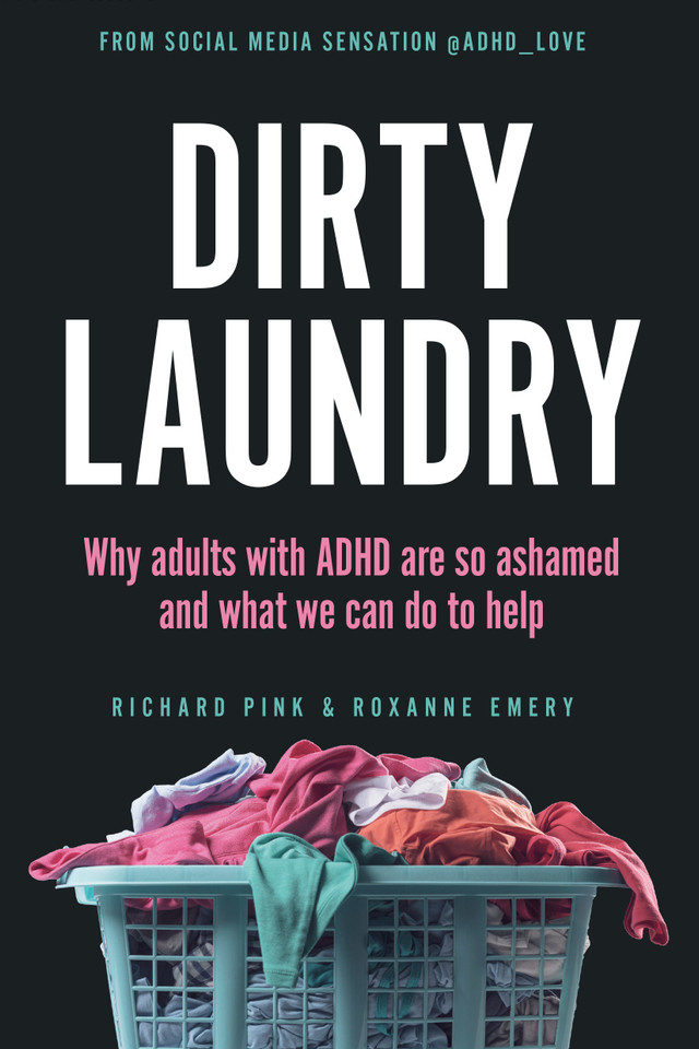 Dirty Laundry: Why Adults with ADHD Are So Ashamed and What We Can Do to Help book cover by Richard Pink, Roxanne Emery