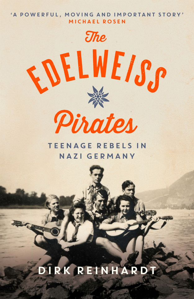 The Edelweiss Pirates: Teenage Rebels in Nazi Germany book cover by Dirk Reinhardt