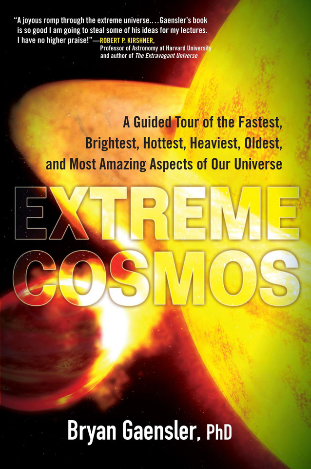 Extreme Cosmos: A Guided Tour of the Fastest, Brightest, Hottest, Heaviest, Oldest, and Most Amazing Aspects of Our Universe book cover by Bryan Gaensler