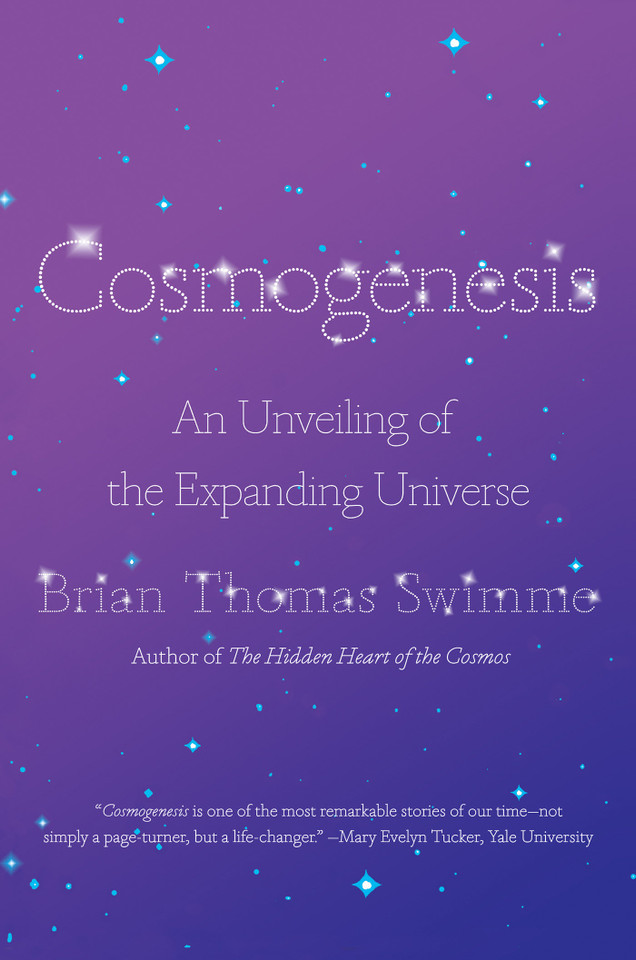 Cosmogenesis: An Unveiling of the Expanding Universe book cover by Brian Thomas Swimme