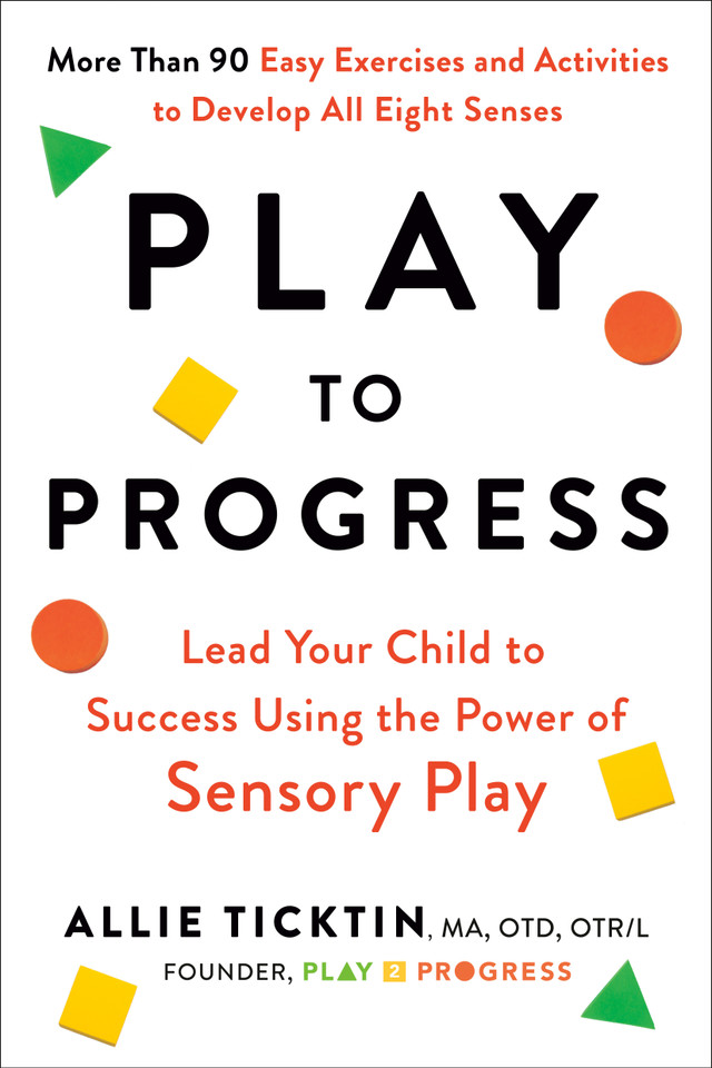 Play to Progress: Lead Your Child to Success Using the Power of Sensory Play book cover by Allie Ticktin