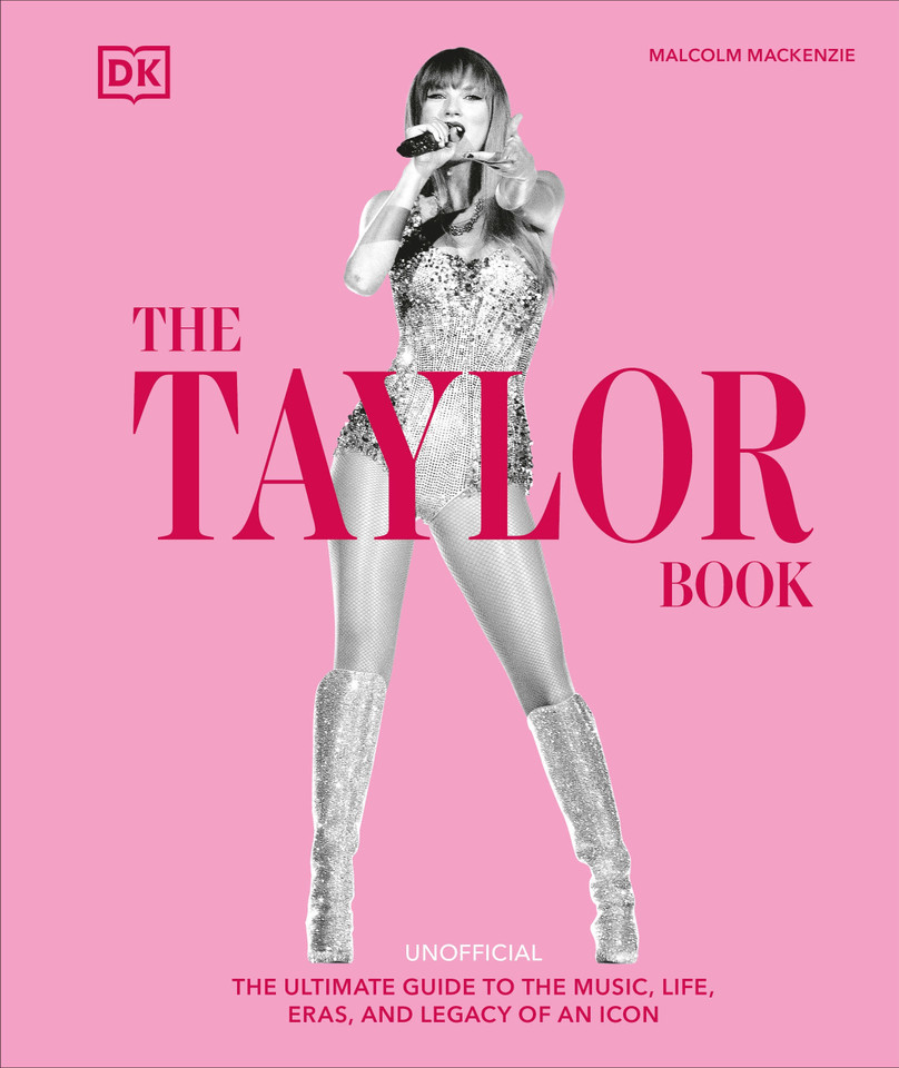 The Taylor Swift Book: The Ultimate Guide to the Music, Life, Eras, and Legacy of an Icon book cover by Malcolm Mackenzie