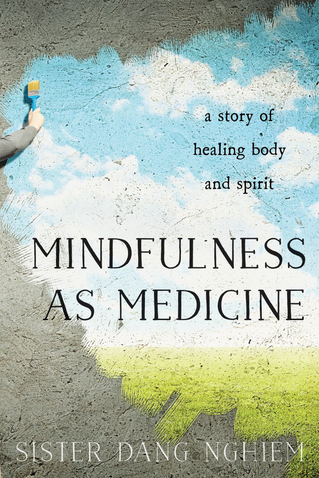 Mindfulness as Medicine: A Story of Healing Body and Spirit book cover by Sister Dang Nghiem
