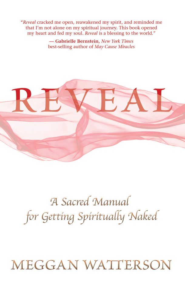 Reveal: A Sacred Manual for Getting Spiritually Naked book cover by Meggan Watterson
