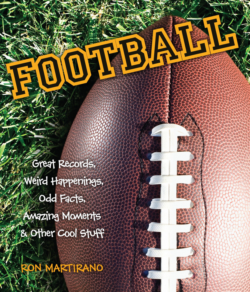 Football: Great Records, Weird Happenings, Odd Facts, Amazing Moments & Other Cool Stuff book cover by Ron Martriano
