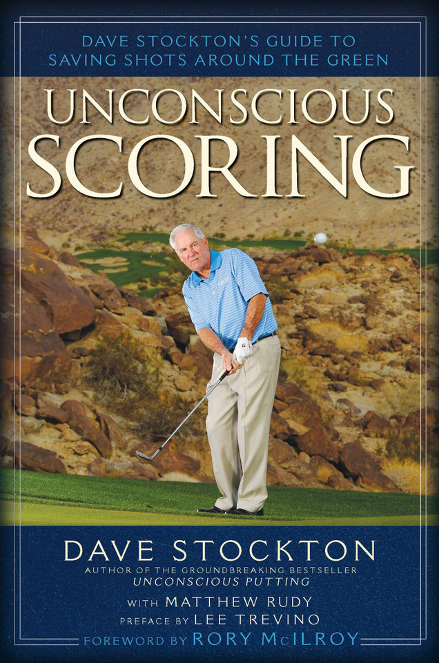 Unconscious Scoring: Dave Stockton's Guide to Saving Shots Around the Green book cover by Dave Stockton