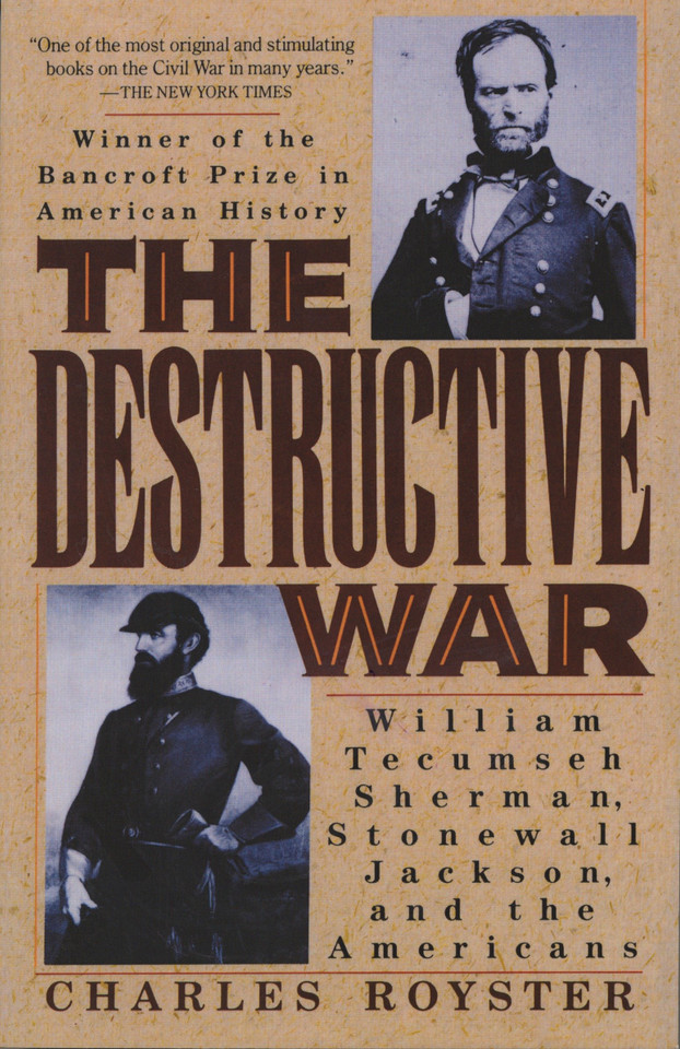 The Destructive War: William Tecumseh Sherman, Stonewall Jackson, and the Americans (Vintage Civil War Library) book cover by Charles Royster
