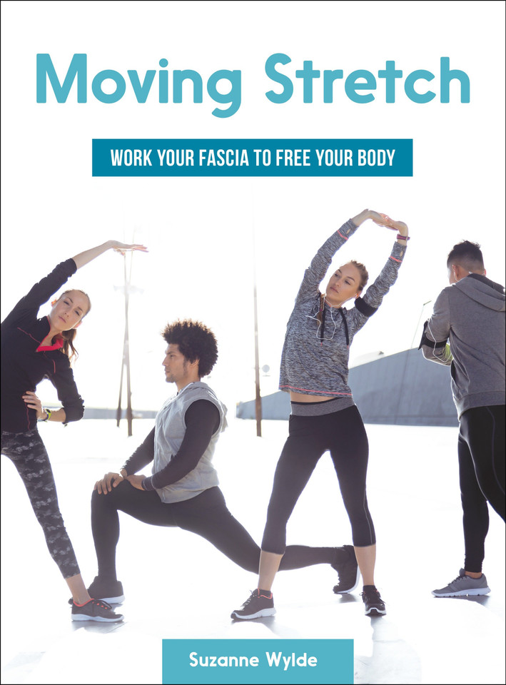 Moving Stretch: Work Your Fascia to Free Your Body book cover by Suzanne Wylde