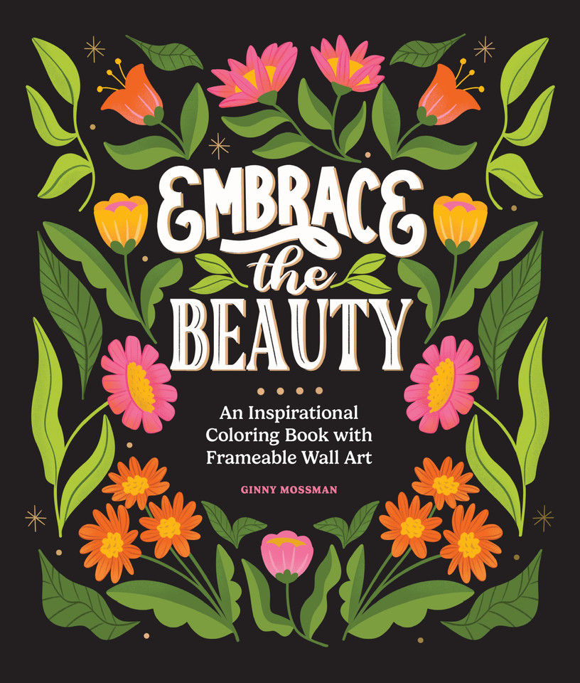 Embrace the Beauty: An Adult Coloring Book with Inspirational Quotes and Frameable Wall Art (Inspirational Coloring Books for Women) book cover by Ginny Mossman