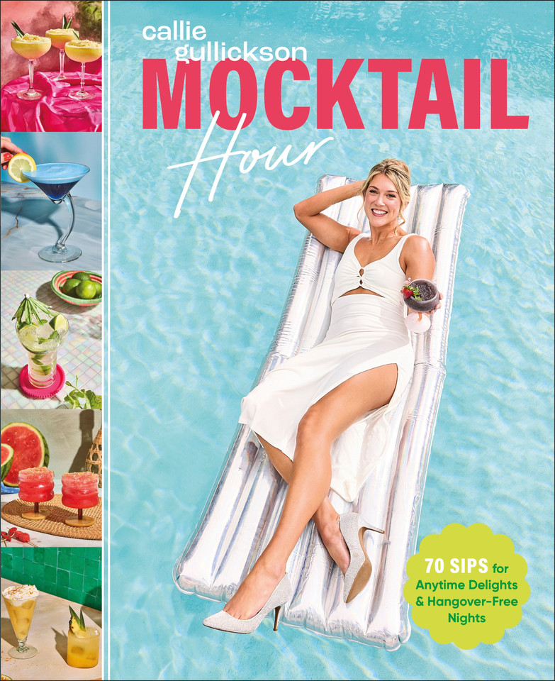 Mocktail Hour: 70 Sips for Anytime Delights and Hangover-Free Nights book cover by Callie Gullickson