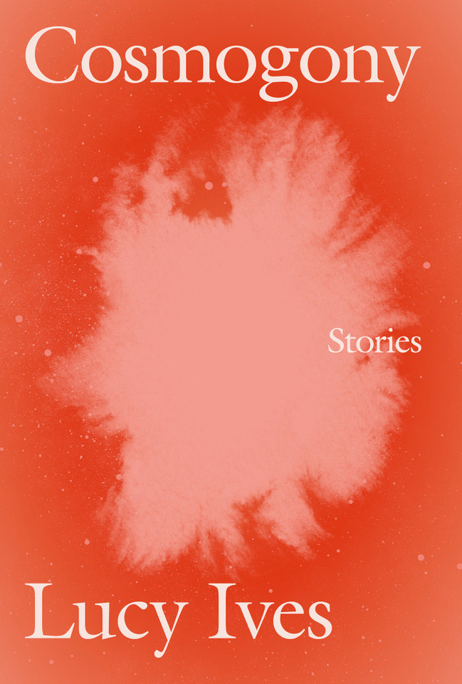 Cosmogony: Stories book cover by Lucy Ives