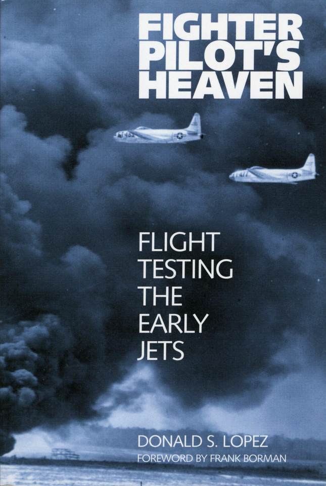 Fighter Pilot's Heaven: Flight Testing the Early Jets book cover by Donald S. Lopez, Sr.