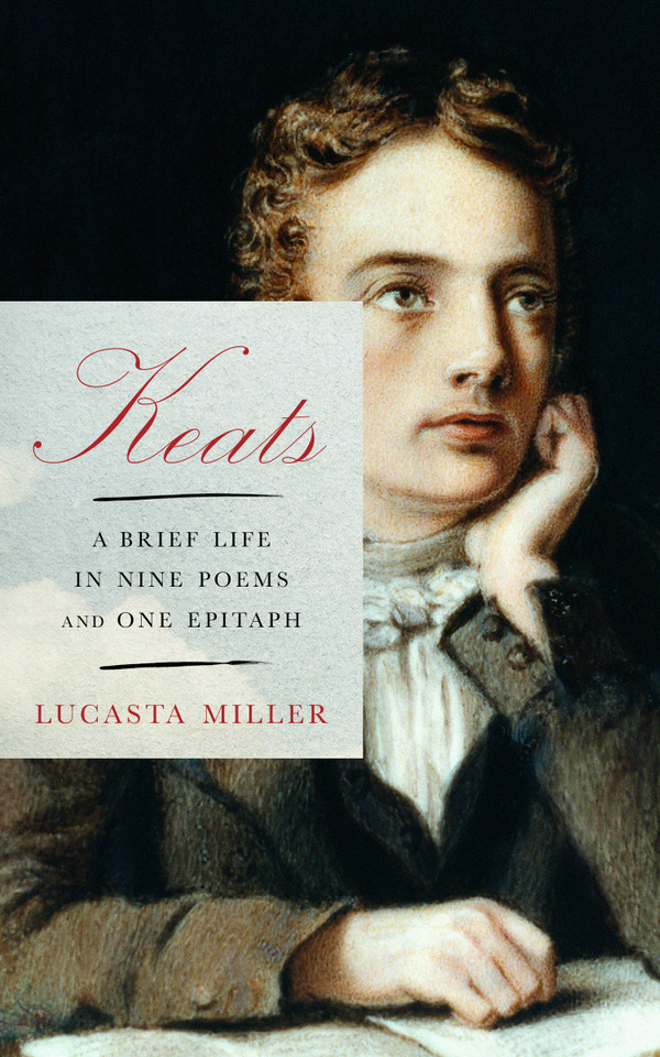 Keats: A Brief Life in Nine Poems and One Epitaph book cover by Lucasta Miller
