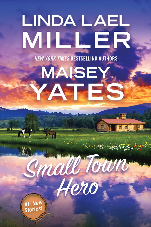 Small Town Hero book cover by Linda Lael Miller, Maisey Yates