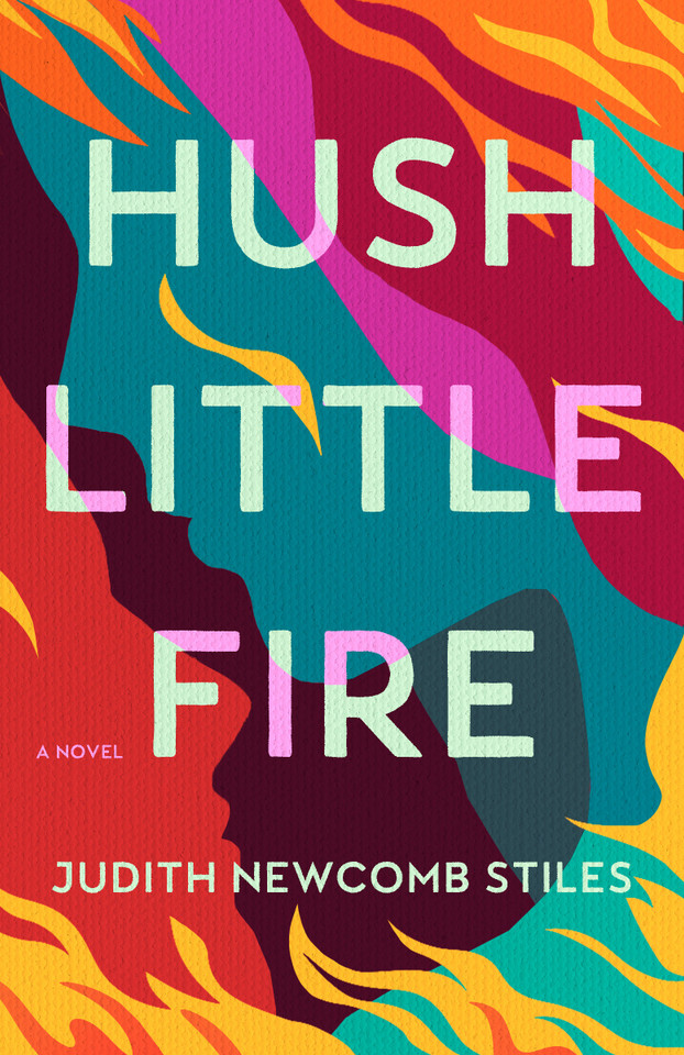 Hush Little Fire: A Novel book cover by Judith Newcomb Stiles