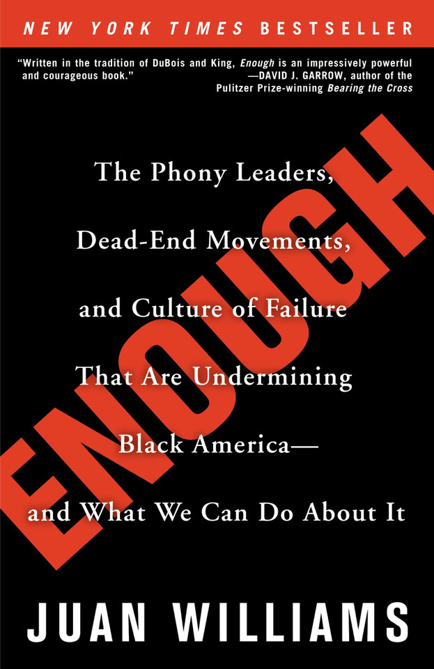 Enough: The Phony Leaders, Dead-End Movements, and Culture of Failure That Are Undermining Black America--and What We Can Do About It book cover by Juan Williams