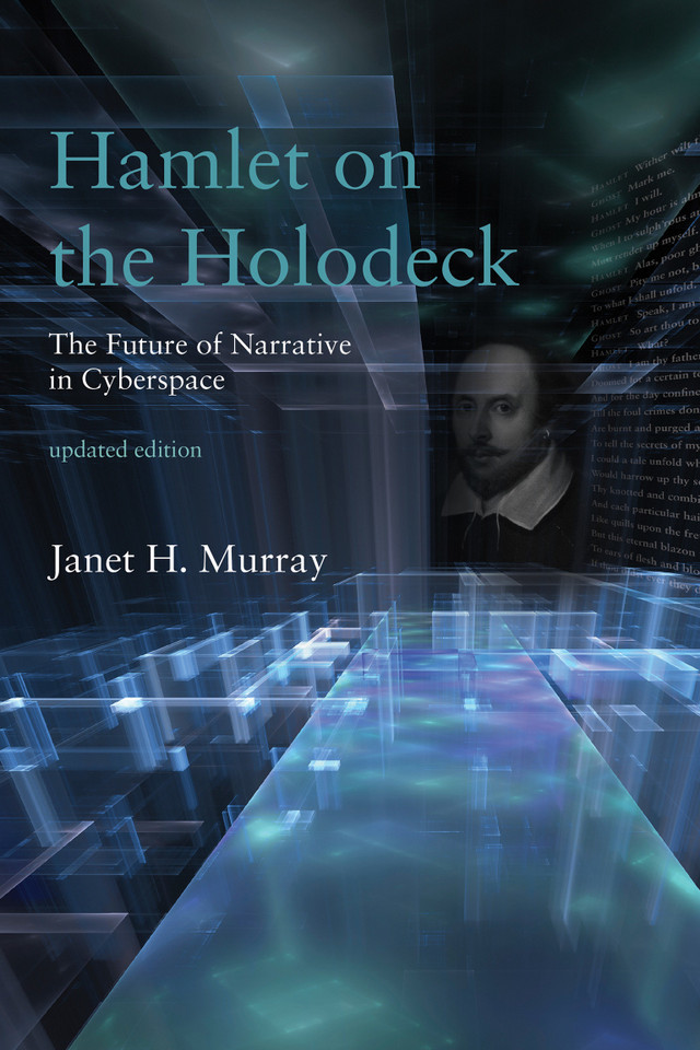 Hamlet on the Holodeck, updated edition: The Future of Narrative in Cyberspace book cover by Janet H. Murray