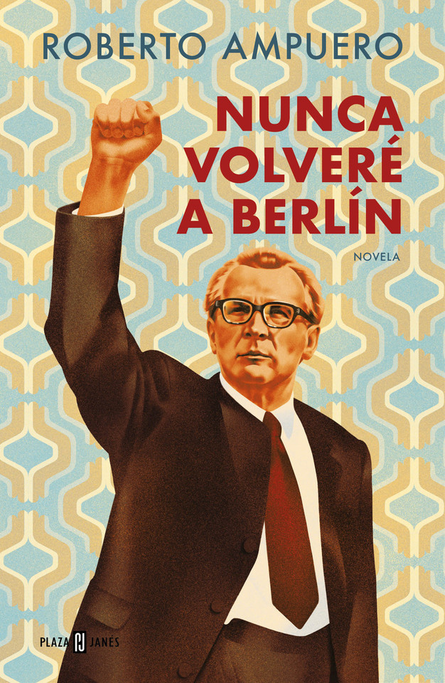 Nunca volveré a Berlin / I Will Never Return to Berlin book cover by Roberto Ampuero