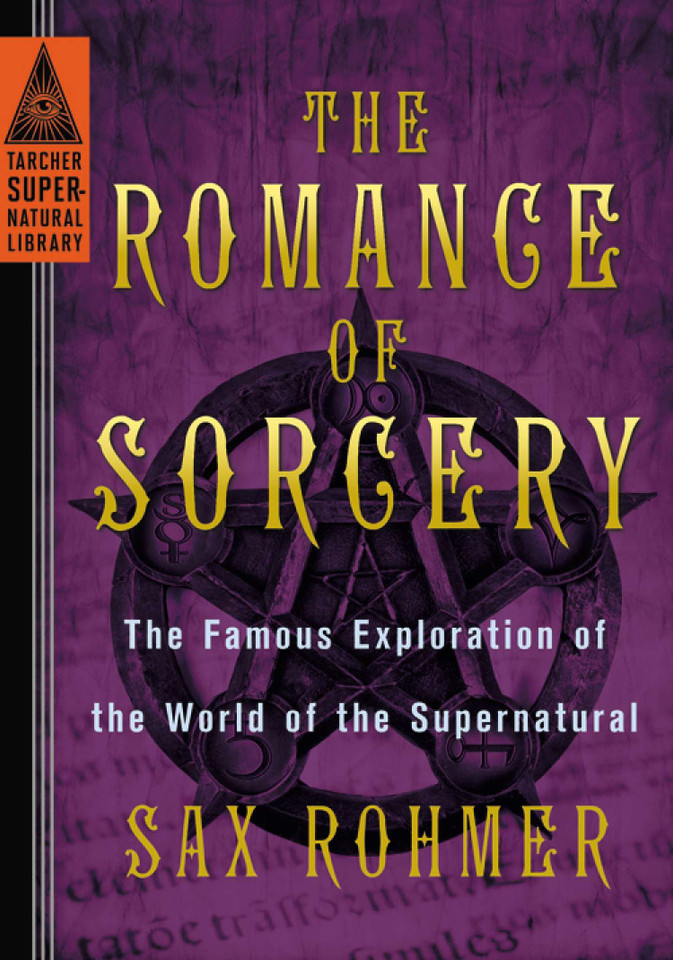 The Romance of Sorcery: The Famous Exploration of the World of the Supernatural (Tarcher Supernatural Library) book cover by Sax Rohmer