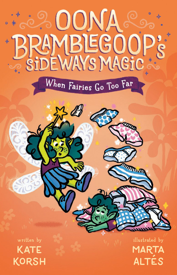 When Fairies Go Too Far (Oona Bramblegoop's Sideways Magic) book cover by Kate Korsh