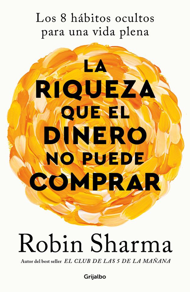 La riqueza que el dinero no puede comprar / The Wealth Money Can't Buy book cover by Robin Sharma