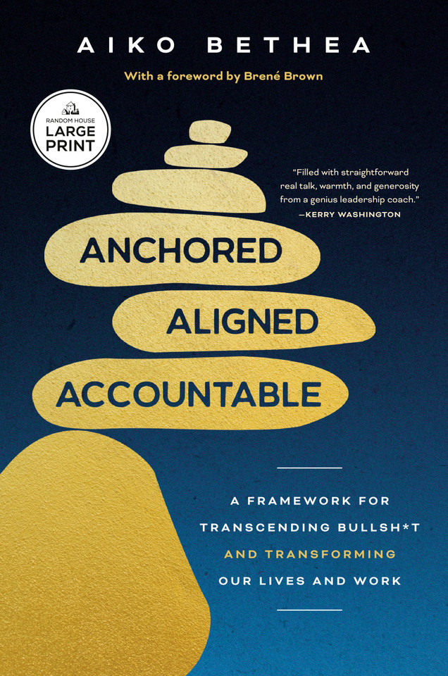 Anchored, Aligned, Accountable: A Framework for Transcending Bullsh*t and Transforming Our Lives and Work book cover by Aiko Bethea