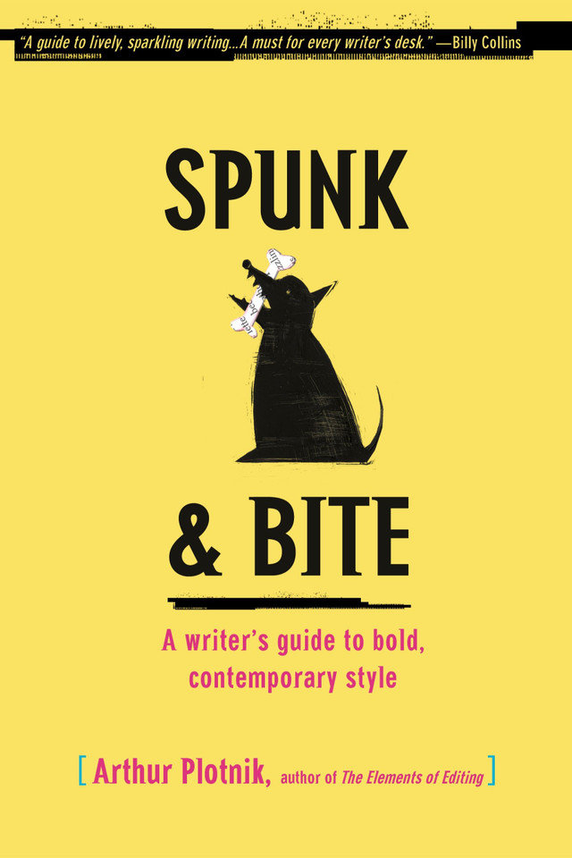 Spunk & Bite: A Writer's Guide to Bold, Contemporary Style book cover by Arthur Plotnik